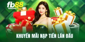 Khuyến Mãi Nạp Tiền Lần Đầu FB88 - Ưu Đãi Hấp Dẫn Số 1 3 Khuyến mãi nạp tiền lần đầu